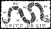 Unite or Die - a popular motto and logo before and at the beginning of the American Revolutionary War